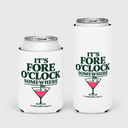 It's Fore O'Clock Somewhere Koozie