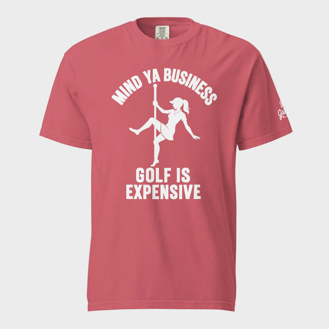 Mind Ya Business - Golf Is Expensive T-Shirt